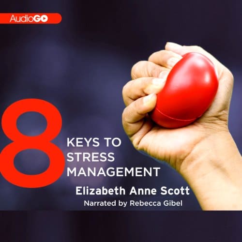 8 Keys to Stress Management By Elizabeth Anne Scott