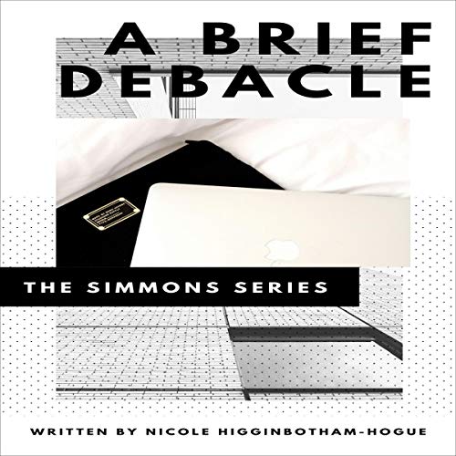 A Brief Debacle By Nicole Higginbotham-Hogue