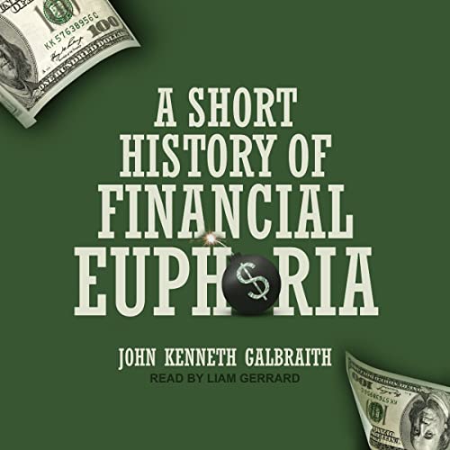 A Short History of Financial Euphoria By John Kenneth Galbraith