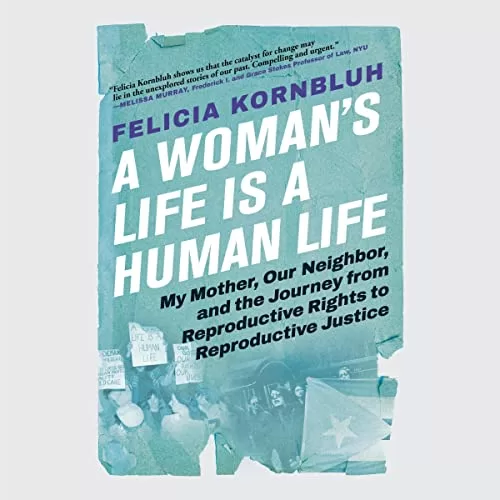 A Woman’s Life Is a Human Life By Felicia Kornbluh