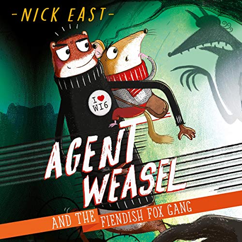 Agent Weasel and the Fiendish Fox Gang By Nick East