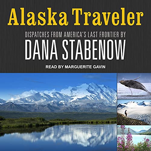 Alaska Traveler By Dana Stabenow