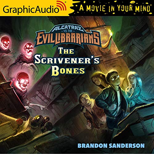 Alcatraz Versus The Scrivener’s Bones [Dramatized Adaptation] By Brandon Sanderson