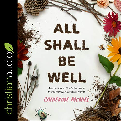 All Shall Be Well By Catherine McNiel