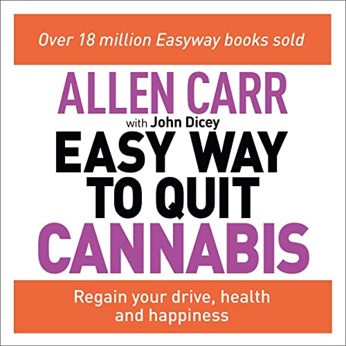 Allen Carr’s Easy Way to Quit Cannabis By Allen Carr, John Dicey
