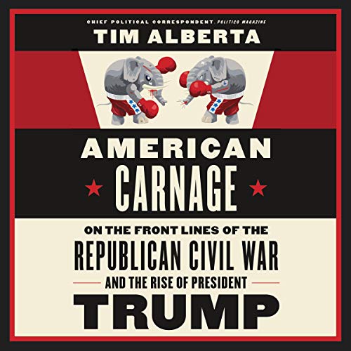 American Carnage By Tim Alberta
