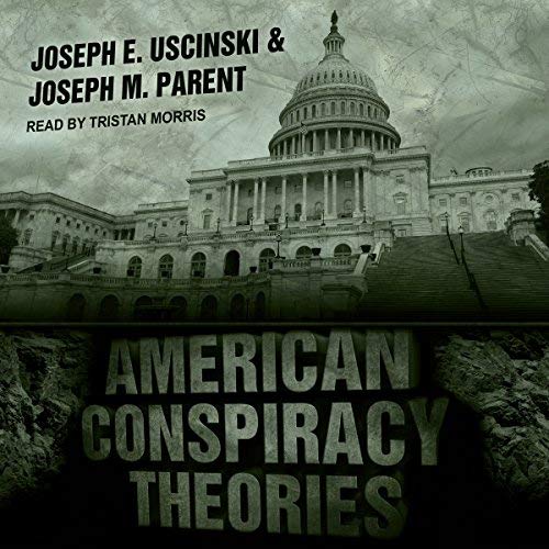 American Conspiracy Theories By Joseph E. Uscinski, Joseph M. Parent