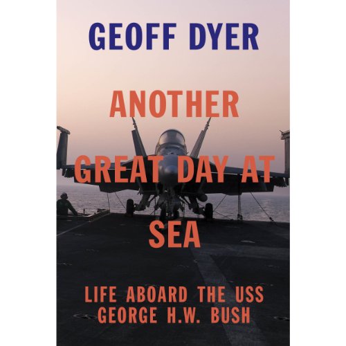 Another Great Day at Sea By Geoff Dyer
