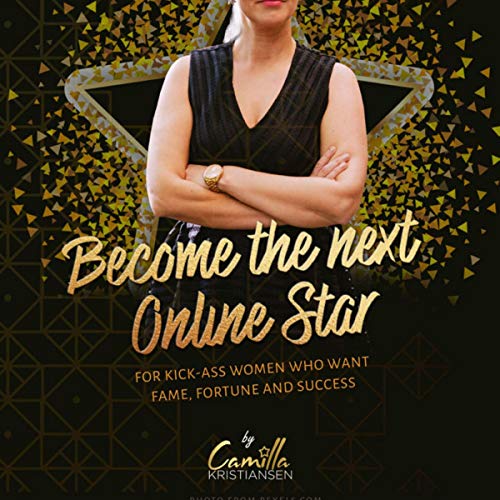 Become the Next Online Star By Camilla Kristiansen