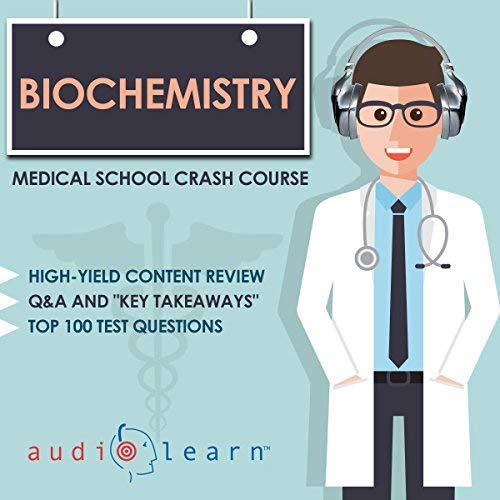 Biochemistry – Medical School Crash Course By AudioLearn Medical Content Team