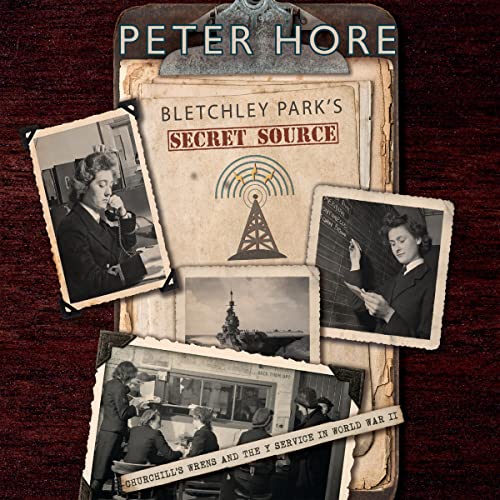 Bletchley Park’s Secret Source By Peter Hore