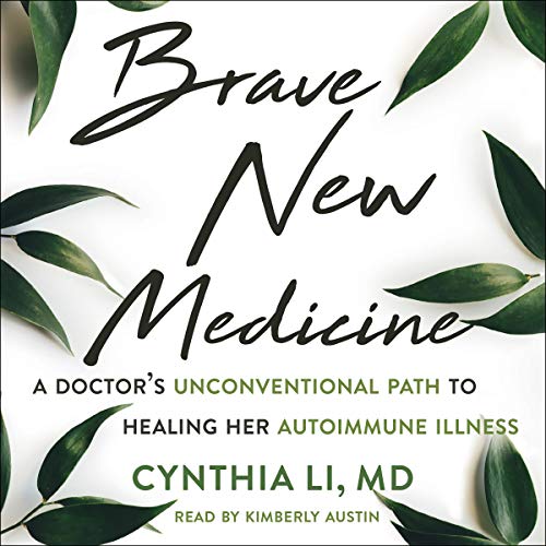 Brave New Medicine By Cynthia Li MD, Arlie Russell Hochschild PhD