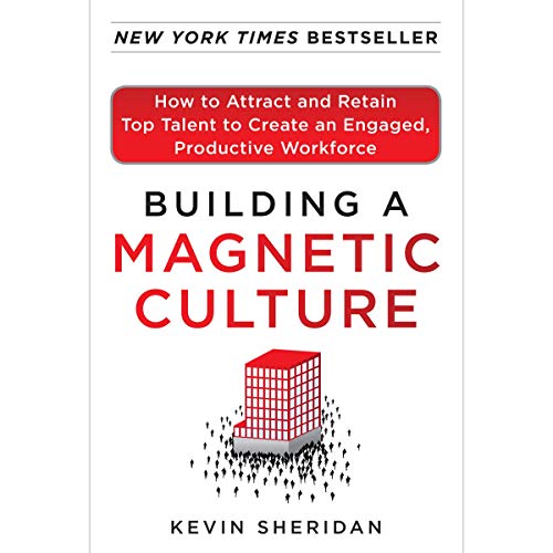 Building a Magnetic Culture By Kevin Sheridan