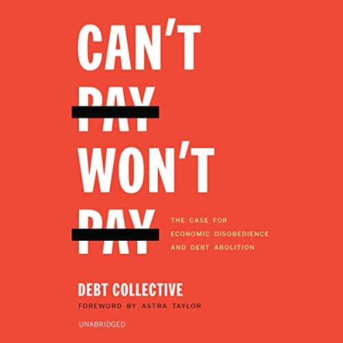 Can’t Pay Won’t Pay By The Debt Collective, Astra Taylor
