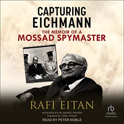 Capturing Eichmann By Rafi Eitan, Anshel Pfeffer