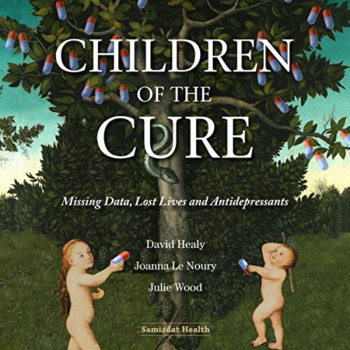 Children of the Cure By David Healy, Joanna Le Noury, Julie Wood