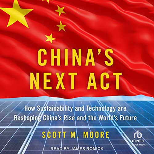 China’s Next Act By Scott M. Moore