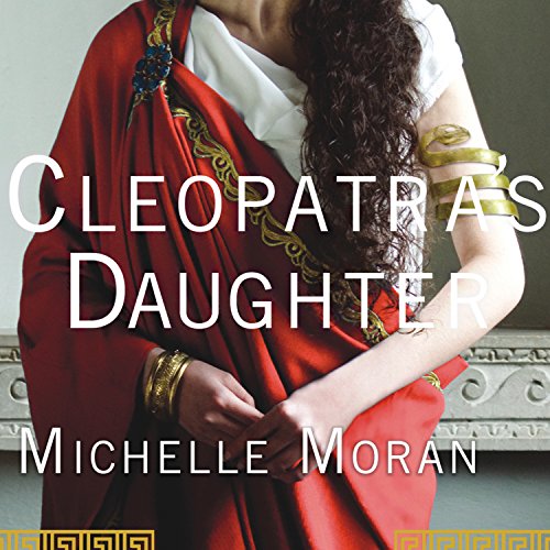 Cleopatra’s Daughter By Michelle Moran
