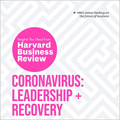 Coronavirus Leadership and Recovery By Harvard Business Review