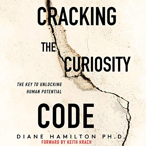 Cracking the Curiosity Code By Diane Hamilton PhD