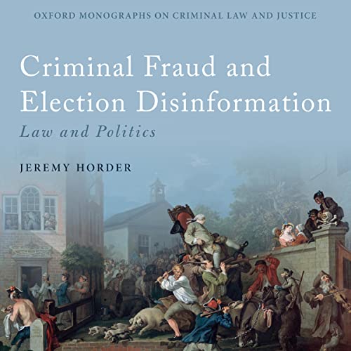 Criminal Fraud and Election Disinformation By Jeremy Horder