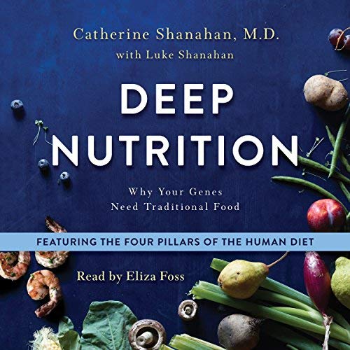 Deep Nutrition By Catherine Shanahan MD, Luke Shanahan