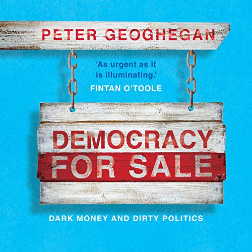 Democracy for Sale By Peter Geoghegan