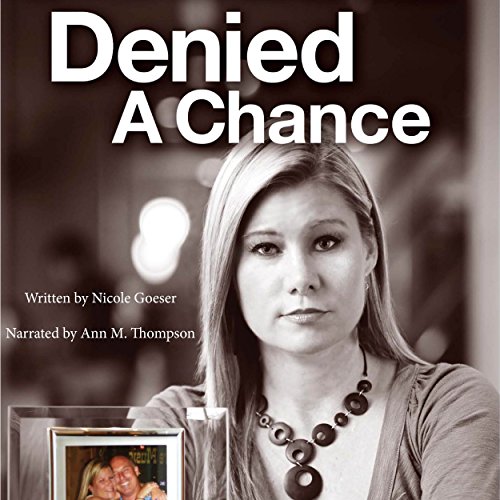 Denied a Chance By Nicole Goeser
