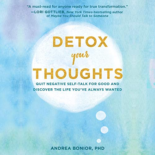 Detox Your Thoughts By Andrea Bonior PhD