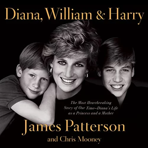 Diana, William, and Harry By James Patterson, Chris Mooney