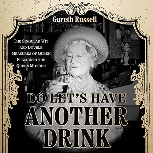 Do Let’s Have Another Drink By Gareth Russell