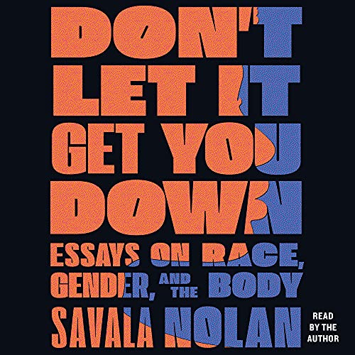 Don’t Let It Get You Down By Savala Nolan