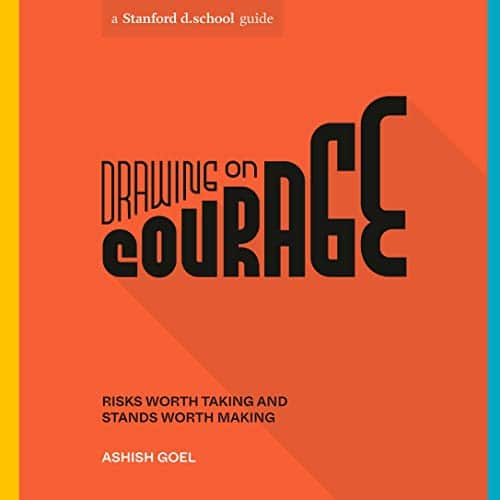 Drawing on Courage By Ashish Goel, Stanford d.school