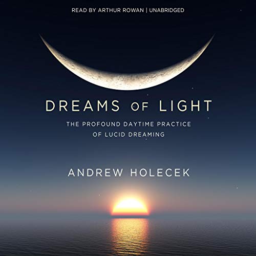 Dreams of Light By Andrew Holecek