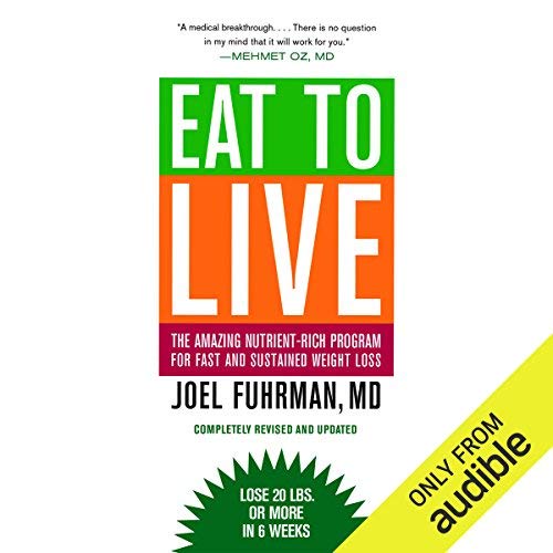 Eat to Live By Joel Fuhrman M.D.