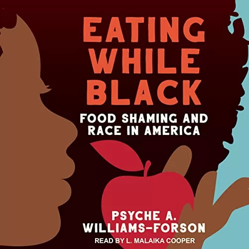 Eating While Black By Psyche A. Williams-Forson