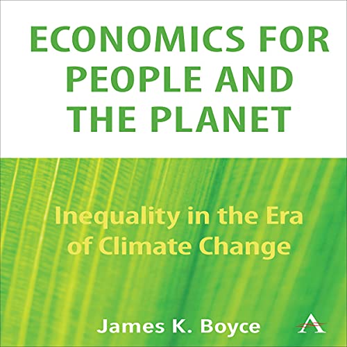 Economics for People and the Planet By James K. Boyce