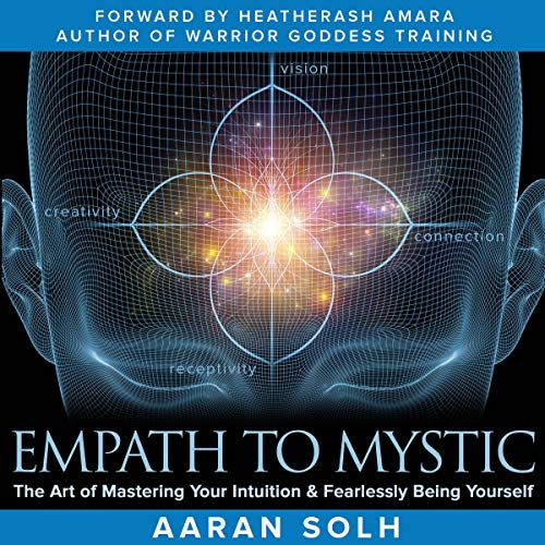Empath to Mystic By Aaran Solh