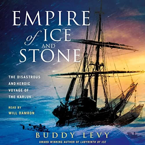 Empire of Ice and Stone By Buddy Levy