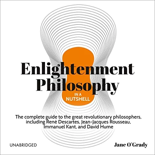 Enlightenment Philosophy in a Nutshell By Jane O’Grady
