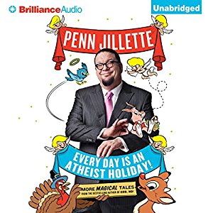 Every Day is an Atheist Holiday! | Penn Jillette | AudioBook 
