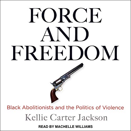 Force and Freedom By Kellie Carter Jackson