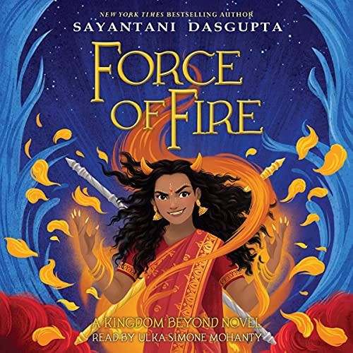 Force of Fire By Sayantani DasGupta