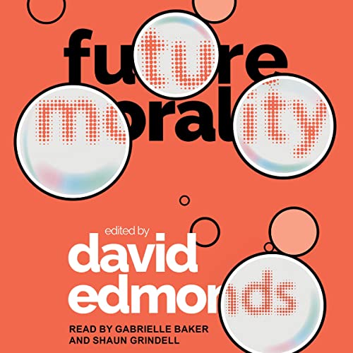Future Morality By David Edmonds