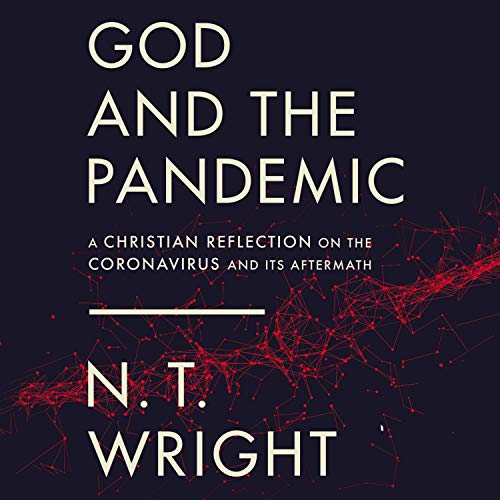God and the Pandemic By N. T. Wright