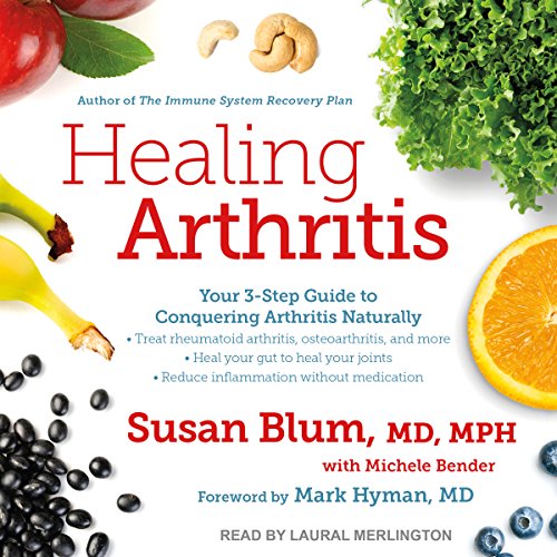 Healing Arthritis By Susan Blum MD MPH, Michele Bender