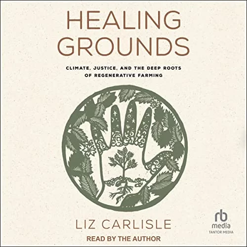 Healing Grounds By Liz Carlisle