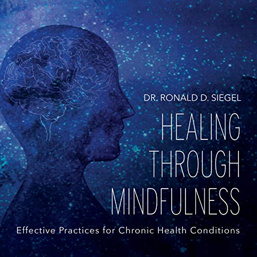 Healing Through Mindfulness By Ronald D Siegel PsyD