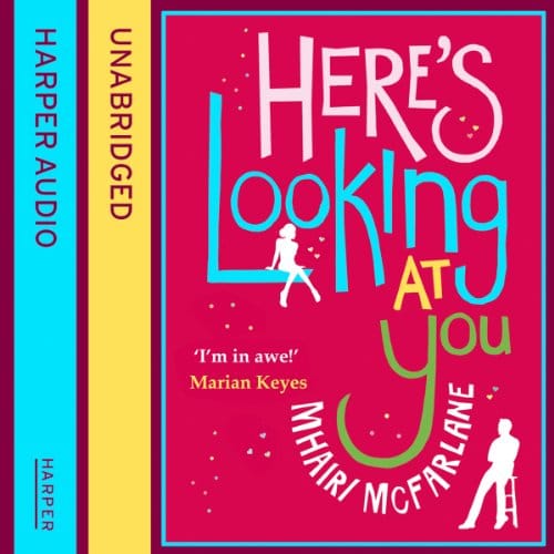 Here’s Looking at You By Mhairi McFarlane