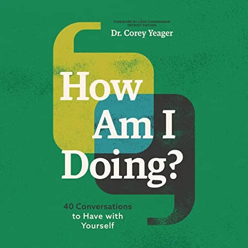 How Am I Doing? By Dr. Corey Yeager